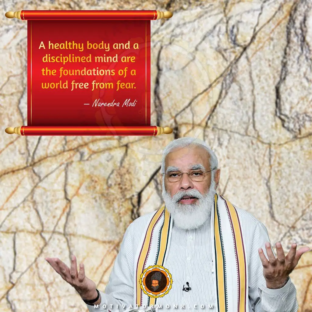 Narendra Modi Best quotesA healthy body and a disciplined mind are the foundations of a world free from fear.