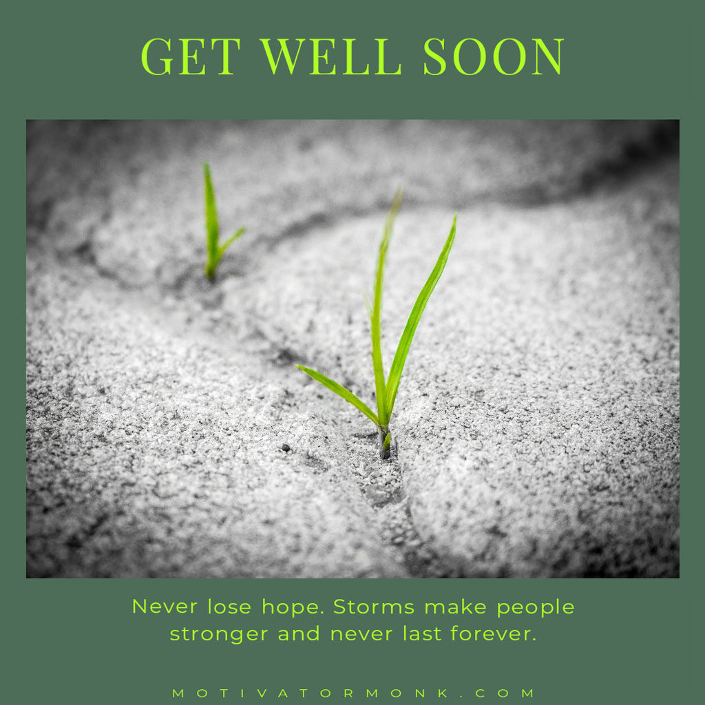Formal get well soon messageStay strong, stay positive, and never give up.